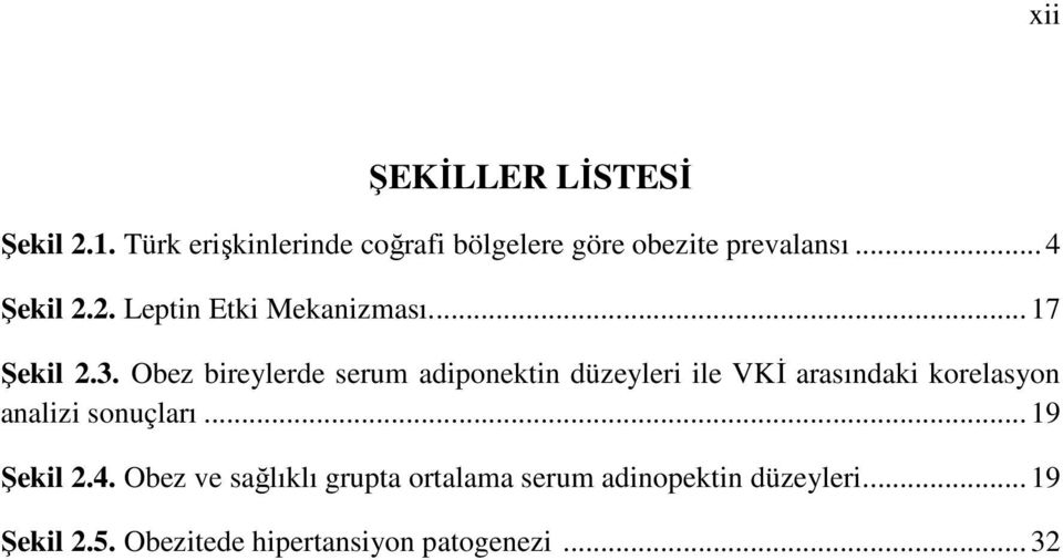 Obez bireylerde serum adiponektin düzeyleri ile VKİ arasındaki korelasyon analizi sonuçları.