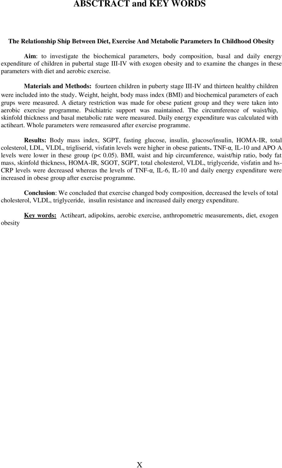 Materials and Methods: fourteen children in puberty stage III-IV and thirteen healthy children were included into the study.