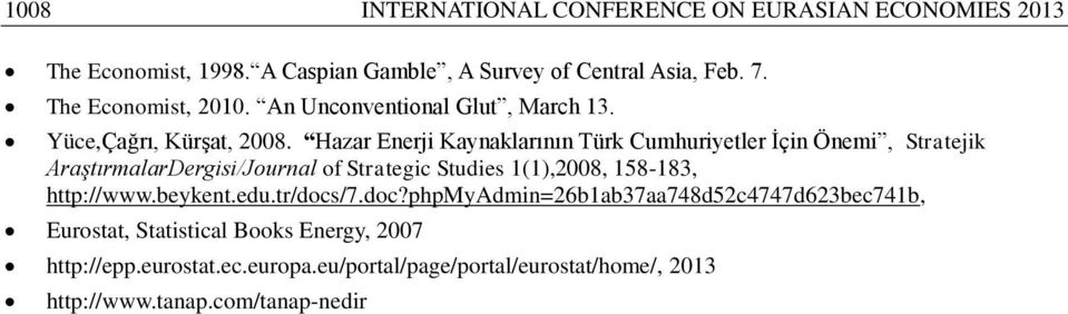 Hazar Enerji Kaynaklarının Türk Cumhuriyetler İçin Önemi, Stratejik AraştırmalarDergisi/Journal of Strategic Studies 1(1),2008, 158-183,