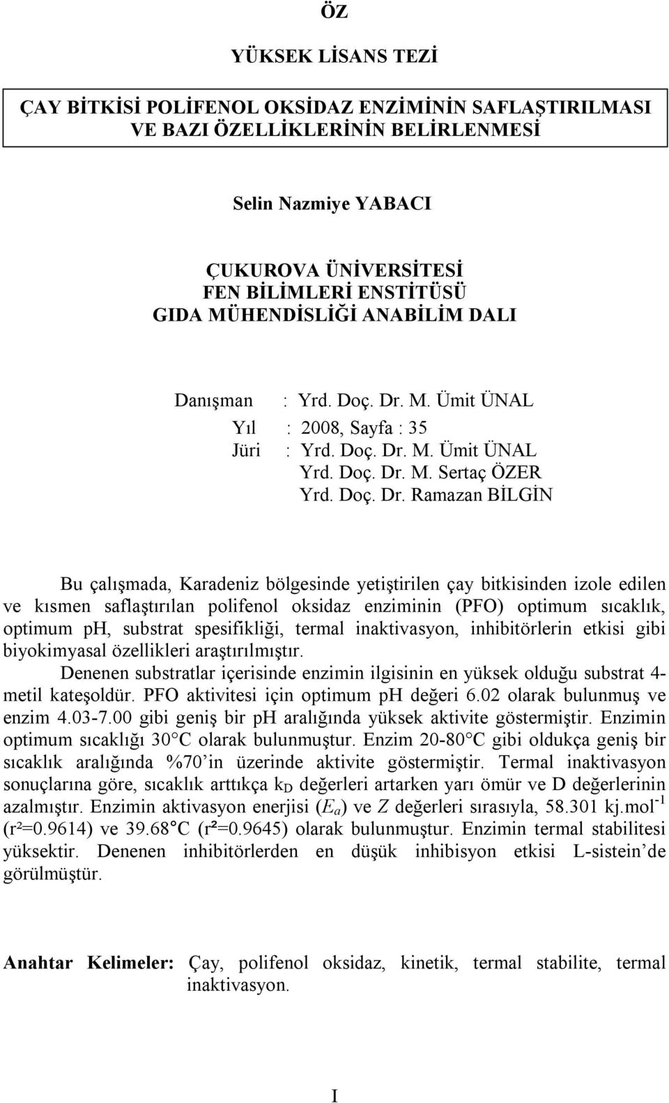 M. Ümit ÜNAL Yıl : 2008, Sayfa : 35 Jüri : Yrd. Doç. Dr.