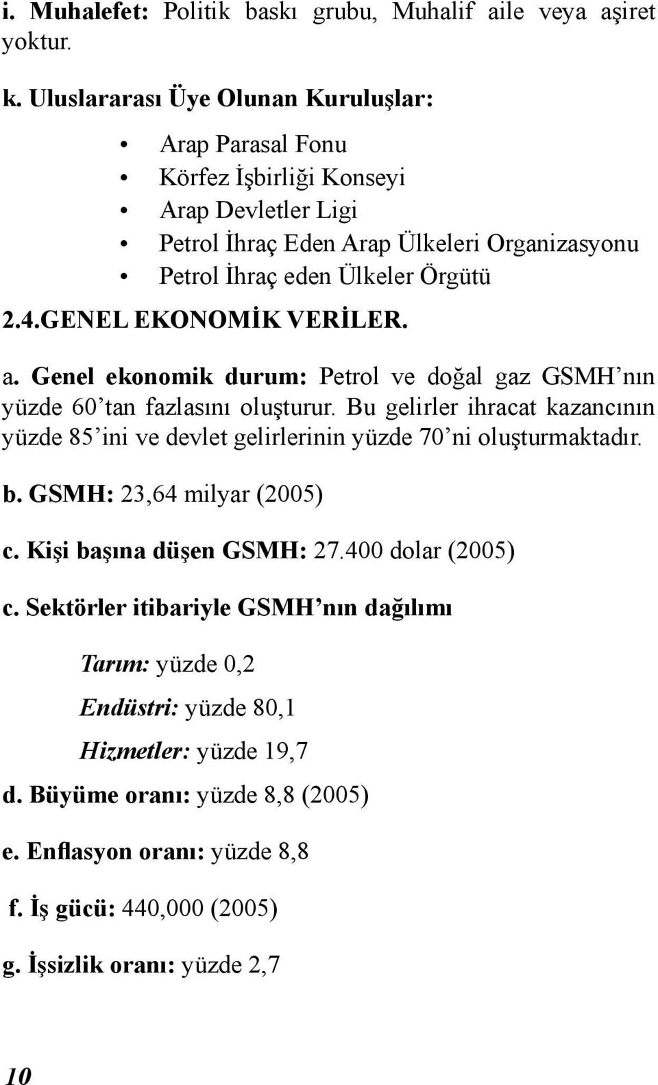 GENEL EKONOMİK VERİLER. a. Genel ekonomik durum: Petrol ve doğal gaz GSMH nın yüzde 60 tan fazlasını oluşturur.