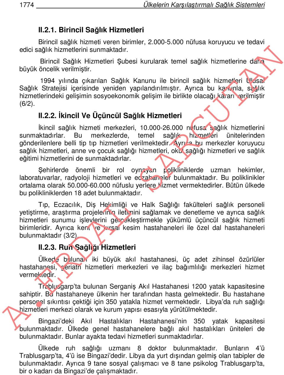 1994 yılında çıkarılan Sağlık Kanunu ile birincil sağlık hizmetleri Ulusal Sağlık Stratejisi içerisinde yeniden yapılandırılmıştır.