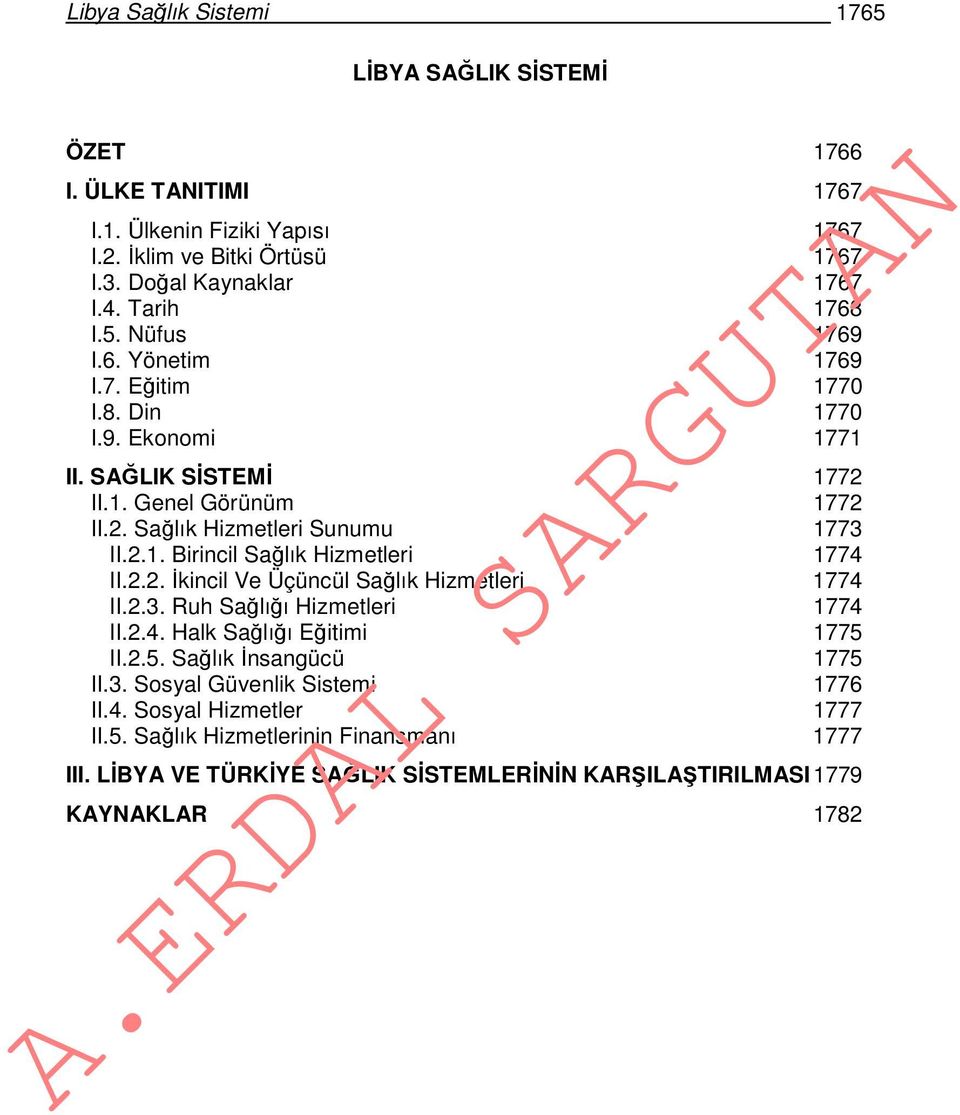 2.1. Birincil Sağlık Hizmetleri 1774 II.2.2. İkincil Ve Üçüncül Sağlık Hizmetleri 1774 II.2.3. Ruh Sağlığı Hizmetleri 1774 II.2.4. Halk Sağlığı Eğitimi 1775 II.2.5. Sağlık İnsangücü 1775 II.