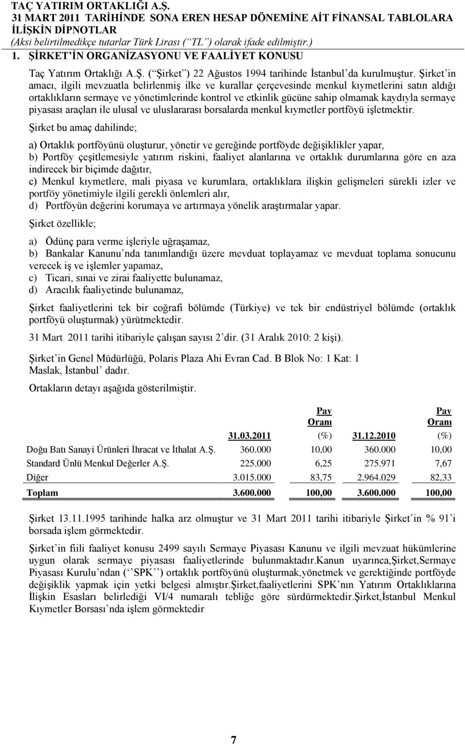 sermaye piyasası araçları ile ulusal ve uluslararası borsalarda menkul kıymetler portföyü işletmektir.