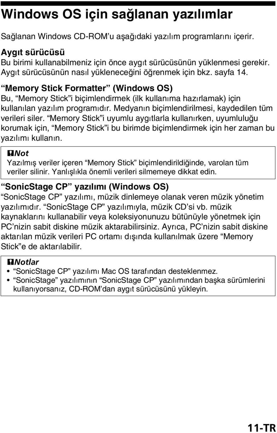 Medyanın biçimlendirilmesi, kaydedilen tüm verileri siler.