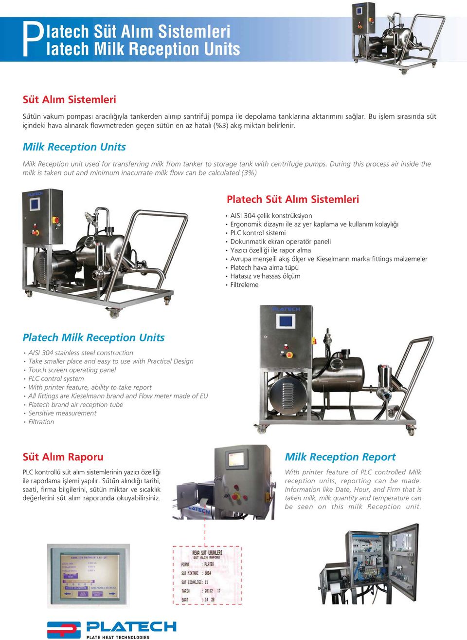 Milk Reception Units Milk Reception unit used for transferring milk from tanker to storage tank with centrifuge pumps.