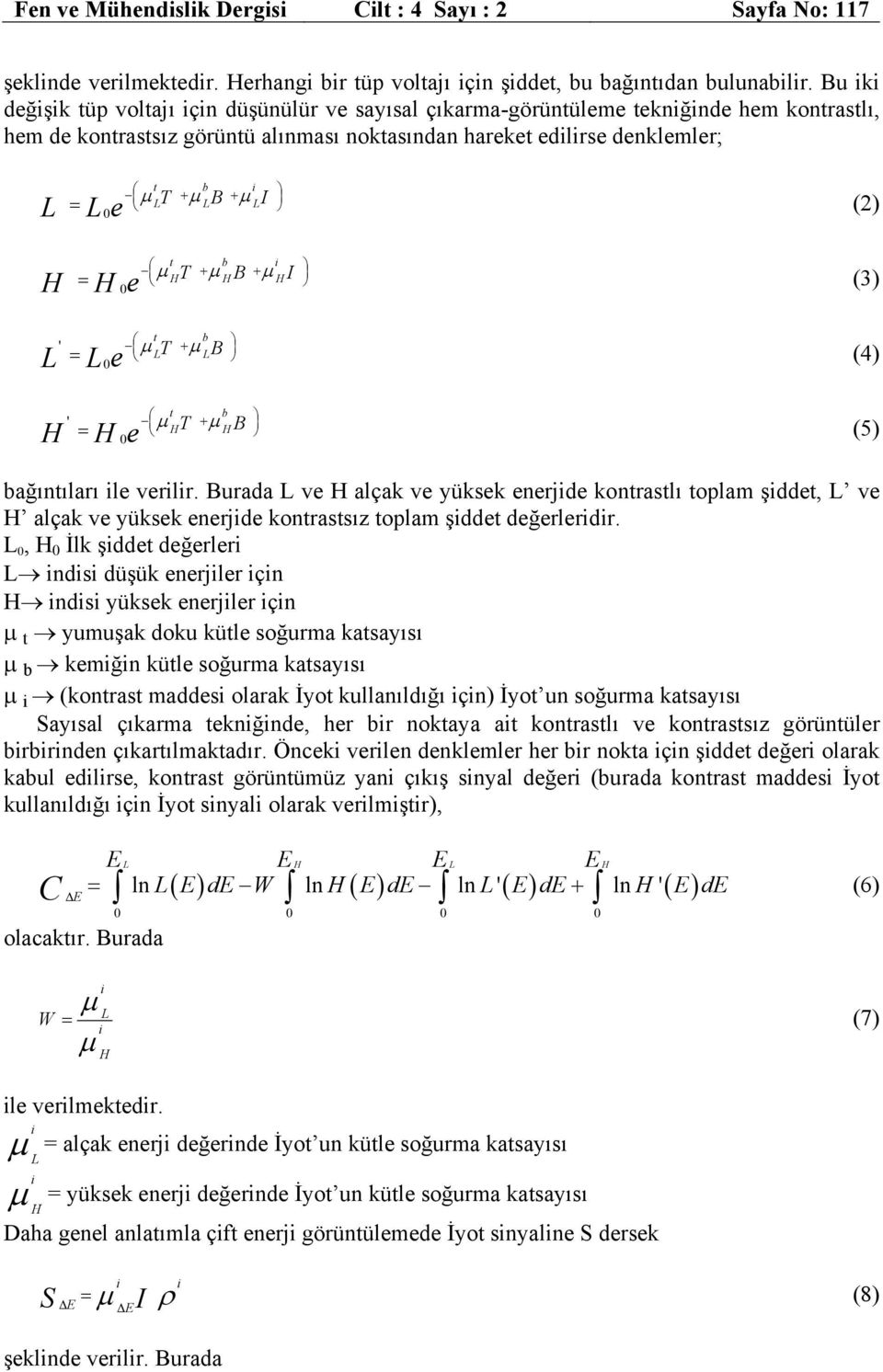 (2) t b µ + µ + µ = HT HB HI H H 0e (3) ' t b µ + µ = LT LB L L 0e (4) ' t b µ + µ = HT HB H H 0e (5) bağıntıları le verlr.