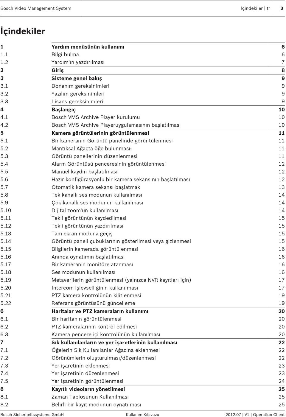 2 Bosch VMS Archive Playeruygulamasının başlatılması 10 5 Kamera görüntülerinin görüntülenmesi 11 5.1 Bir kameranın Görüntü panelinde görüntülenmesi 11 5.2 Mantıksal Ağaçta öğe bulunması: 11 5.