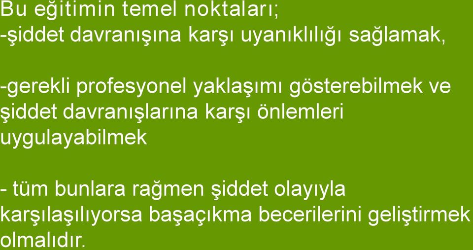 davranışlarına karşı önlemleri uygulayabilmek tüm bunlara rağmen