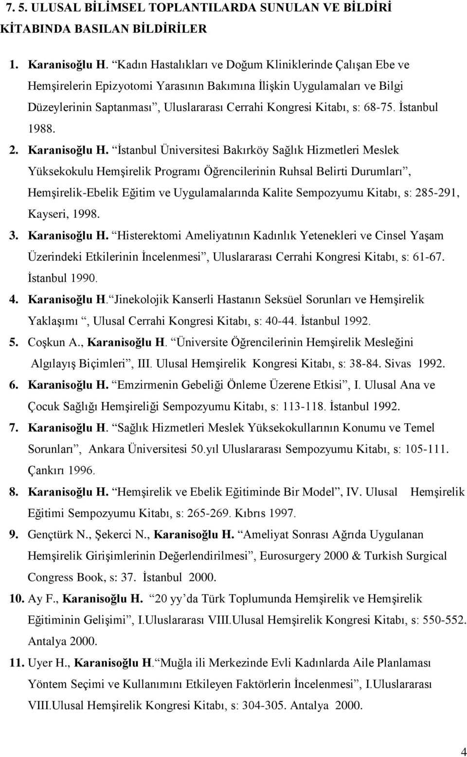 68-75. İstanbul 1988. 2. Karanisoğlu H.