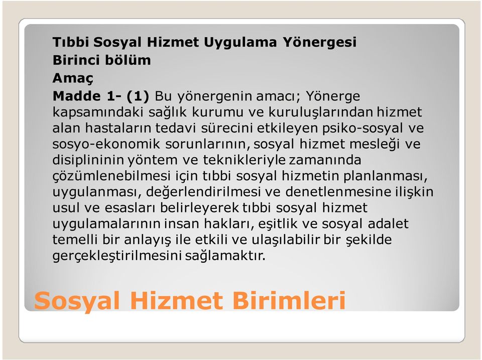 çözümlenebilmesi için tıbbi sosyal hizmetin planlanması, uygulanması, değerlendirilmesi ve denetlenmesine ilişkin usul ve esasları belirleyerek tıbbi sosyal