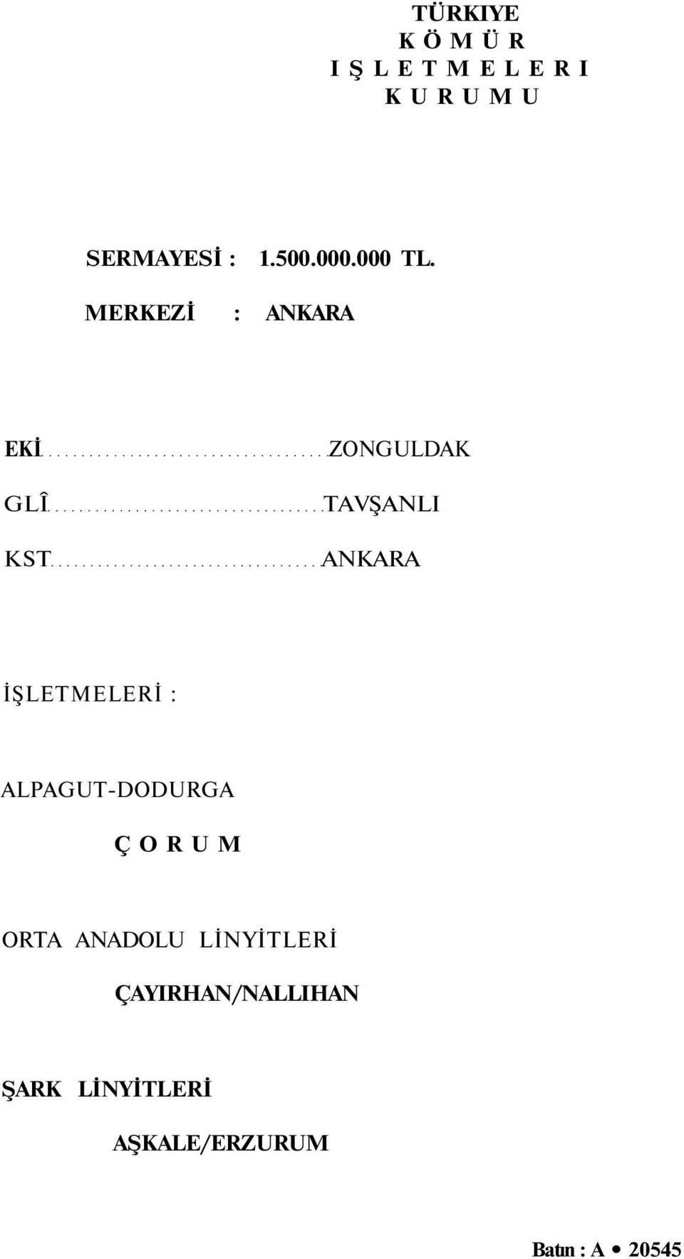 MERKEZİ : ANKARA EKİ GLÎ KST ZONGULDAK TAVŞANLI ANKARA