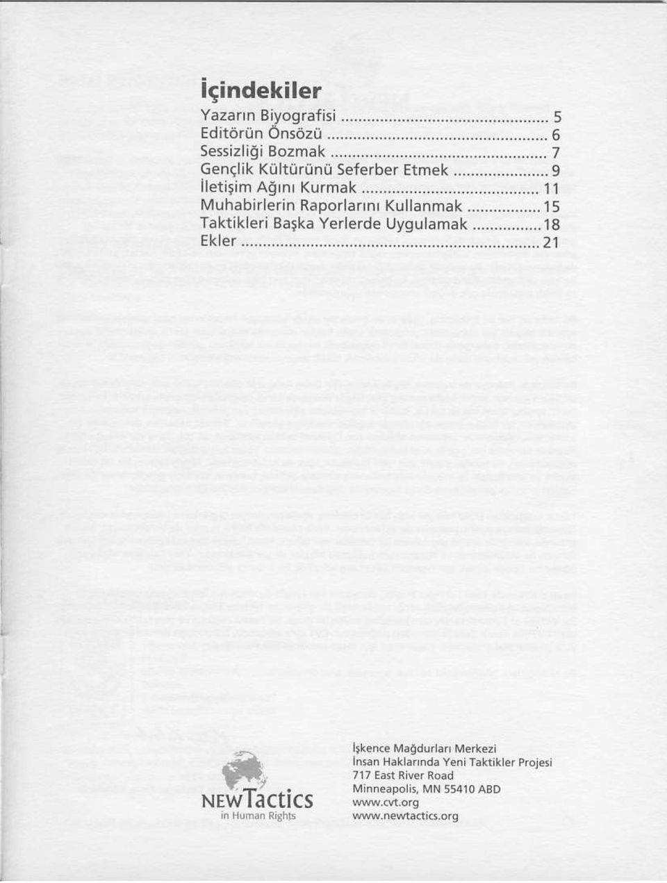 .. 9 lletigim Agrnr Kurmak l'l Muhabirlerin Raporlaanr Ku11anmak.