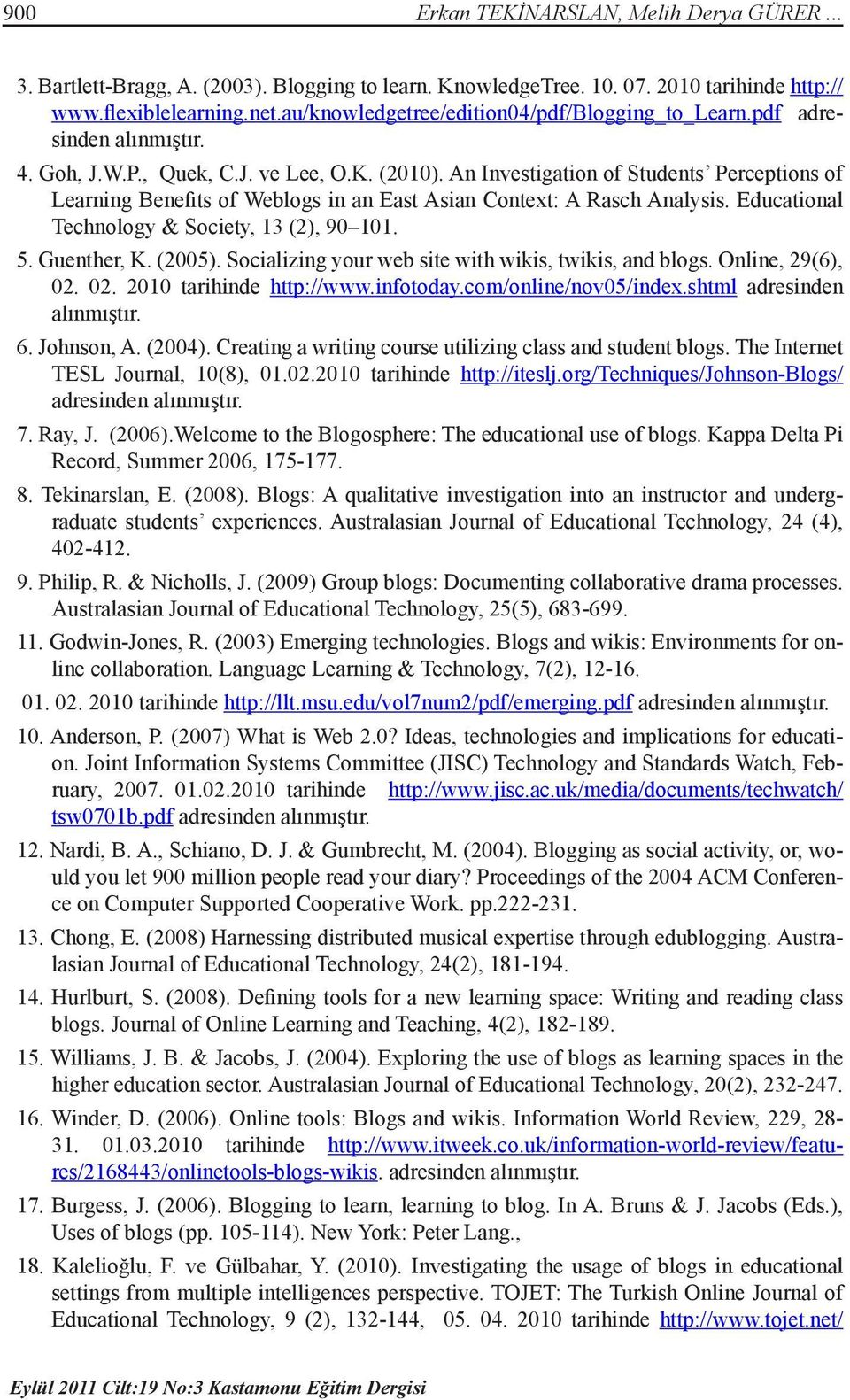 An Investigation of Students Perceptions of Learning Benefits of Weblogs in an East Asian Context: A Rasch Analysis. Educational Technology & Society, 13 (2), 90 101. 5. Guenther, K. (2005).