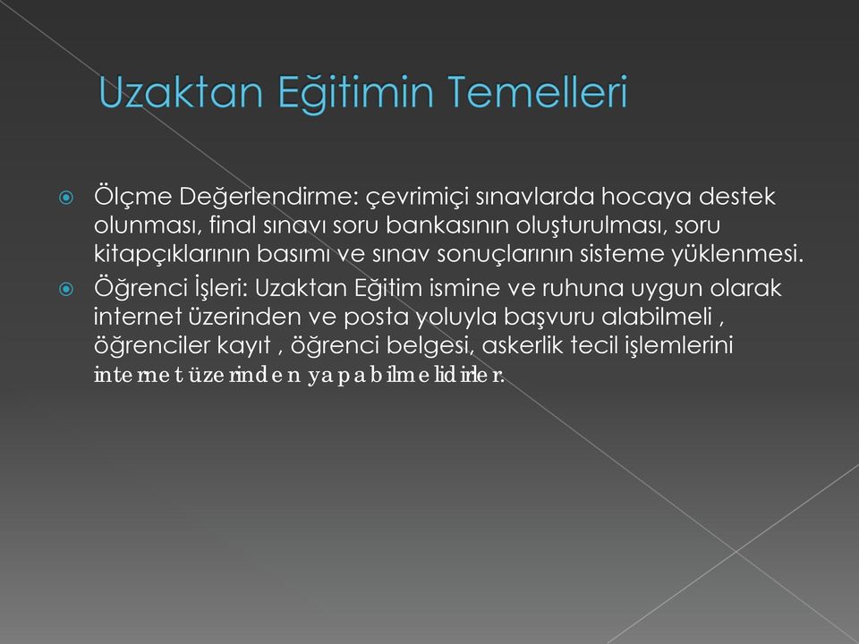 Öğrenci İşleri: Uzaktan Eğitim ismine ve ruhuna uygun olarak internet üzerinden ve posta yoluyla