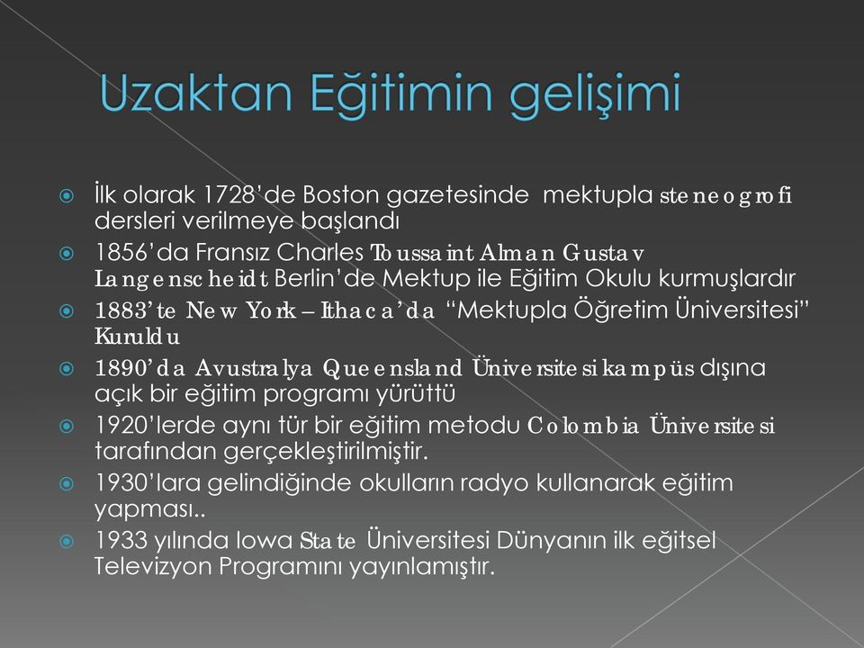 Üniversitesi kampüs dışına açık bir eğitim programı yürüttü 1920 lerde aynı tür bir eğitim metodu Colombia Üniversitesi tarafından