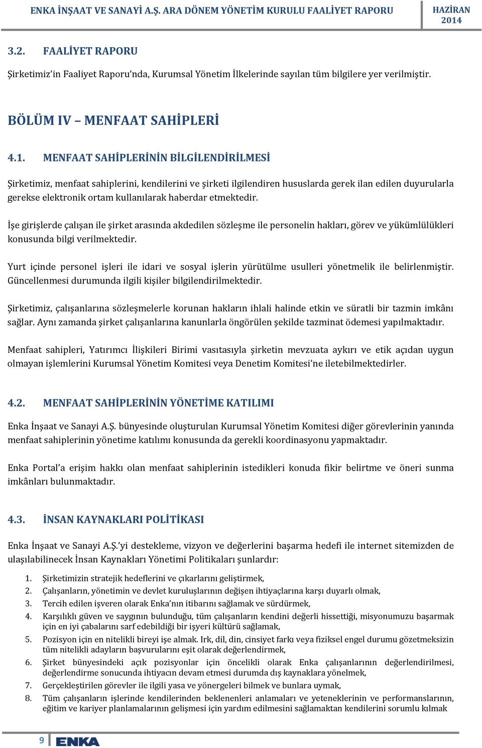 etmektedir. İşe girişlerde çalışan ile şirket arasında akdedilen sözleşme ile personelin hakları, görev ve yükümlülükleri konusunda bilgi verilmektedir.