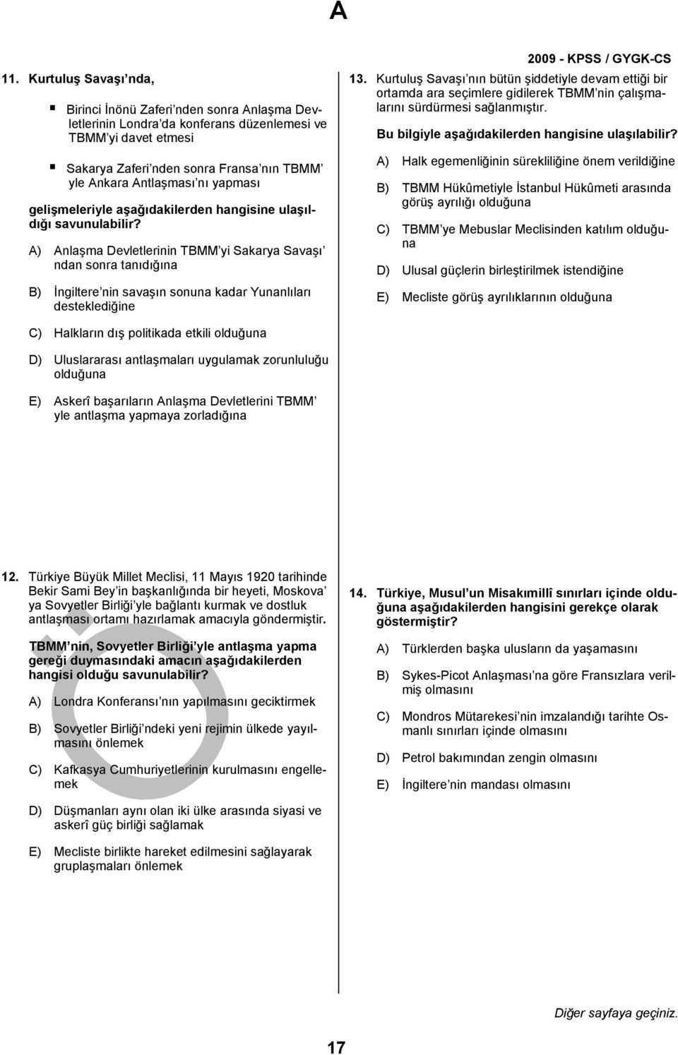 A) Anlaşma Devletlerinin TBMM yi Sakarya Savaşı ndan sonra tanıdığına B) İngiltere nin savaşın sonuna kadar Yunanlıları desteklediğine 13.