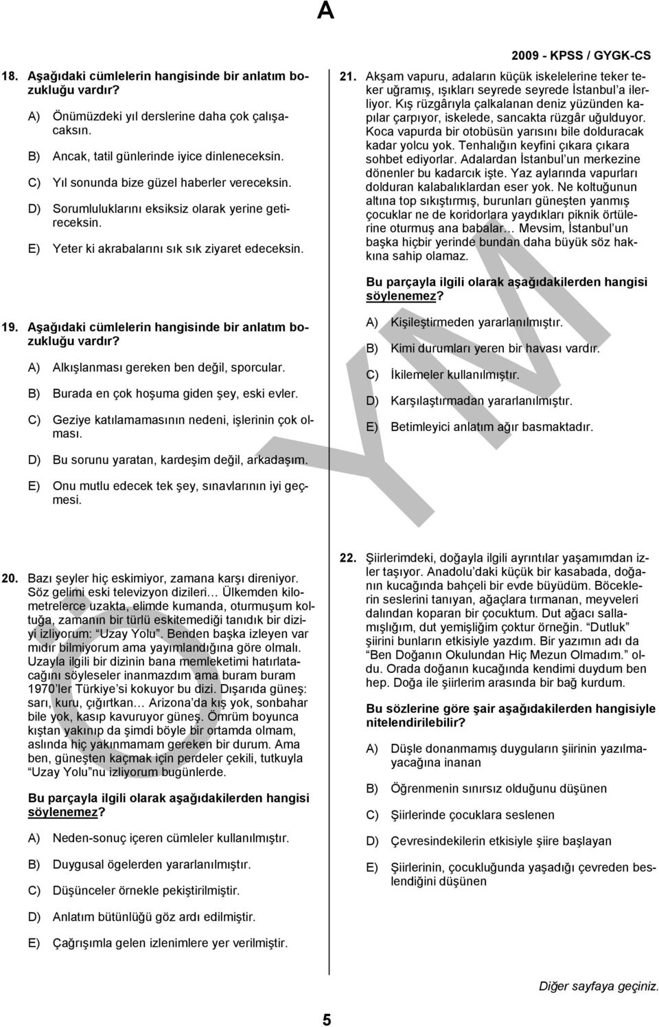 Akşam vapuru, adaların küçük iskelelerine teker teker uğramış, ışıkları seyrede seyrede İstanbul a ilerliyor.