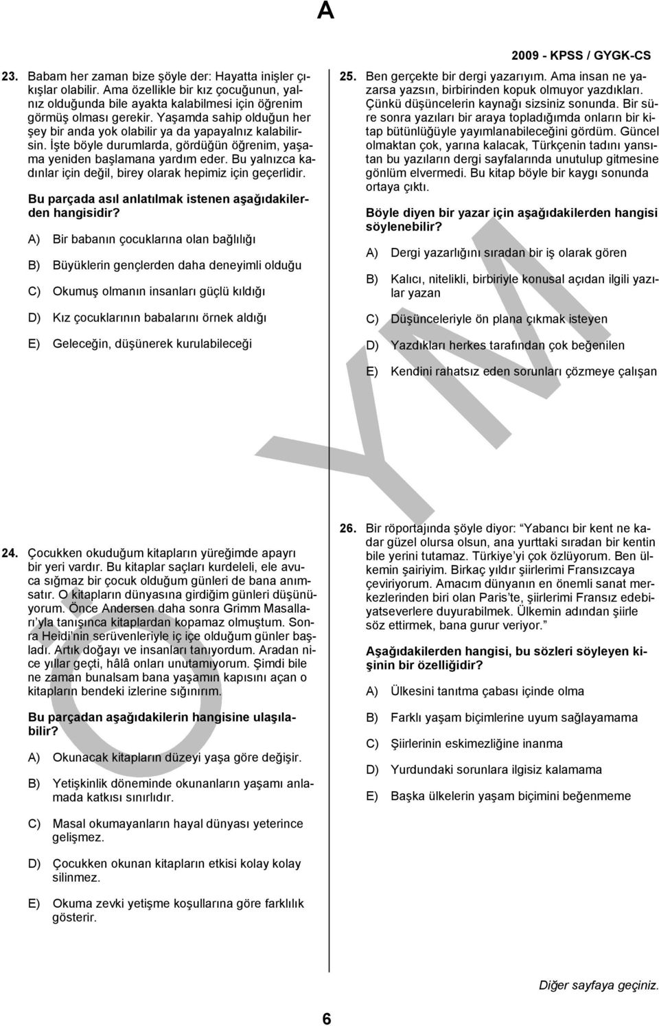 Bu yalnızca kadınlar için değil, birey olarak hepimiz için geçerlidir. Bu parçada asıl anlatılmak istenen aşağıdakilerden hangisidir?