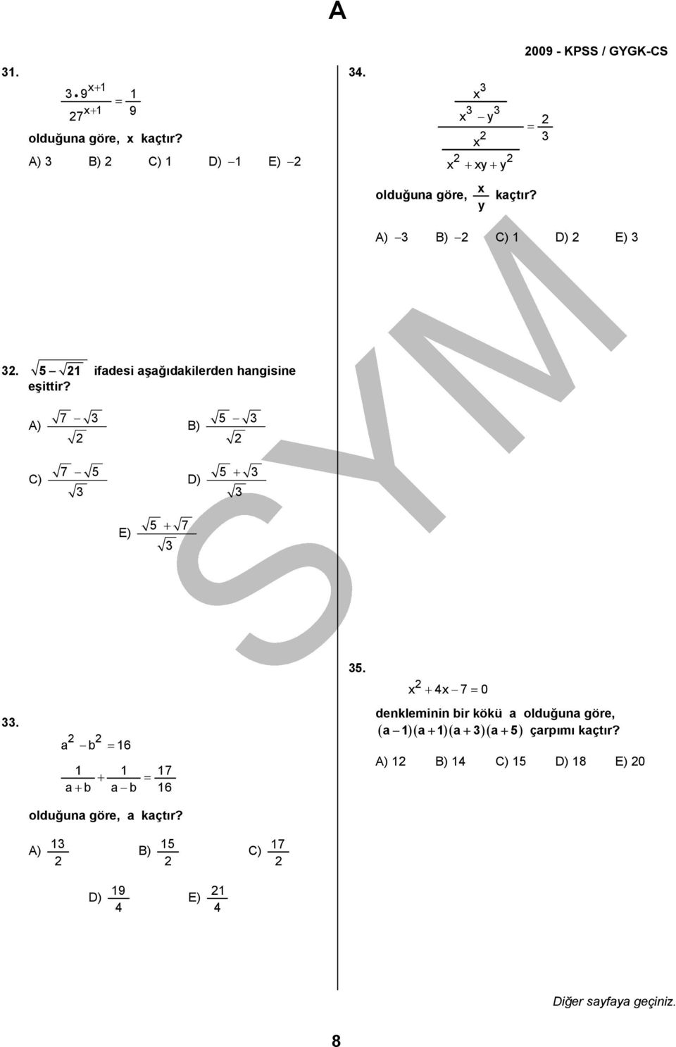 5 21 ifadesi aşağıdakilerden hangisine eşittir? A) 7 3 2 B) 5 3 2 C) 7 5 3 D) 5 + 3 3 E) 5 + 7 3 35. 2 x + 4x 7 = 0 33.