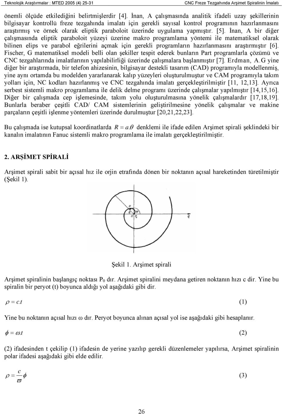 paraboloit üzerinde uygulama yapmıştır. [5].