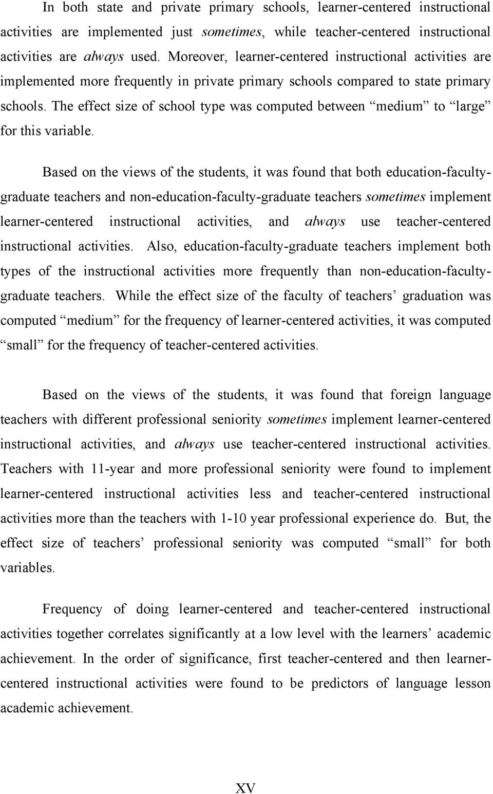 The effect size of school type was computed between medium to large for this variable.