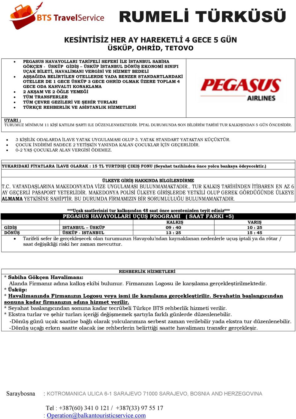 TRANSFERLER TÜM ÇEVRE GEZİLERİ VE ŞEHİR TURLARI TÜRKÇE REHBERLİK VE ASİSTANLIK HİZMETLERİ UYARI : TURUMUZ MİNİMUM 11 KİŞİ KATILIM ŞARTI ILE DÜZENLENMEKTEDİR.