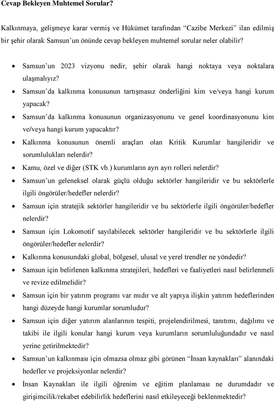 Samsun da kalkınma konusunun organizasyonunu ve genel koordinasyonunu kim ve/veya hangi kurum yapacaktır?