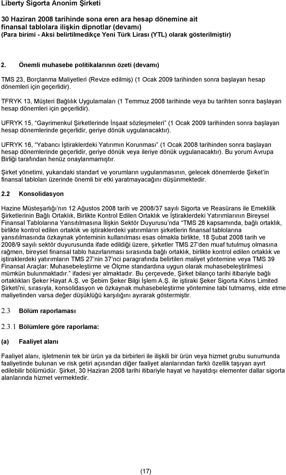 TFRYK 13, Müşteri Bağlılık Uygulamaları (1 Temmuz 2008 tarihinde veya bu tarihten sonra başlayan hesap dönemleri için geçerlidir).