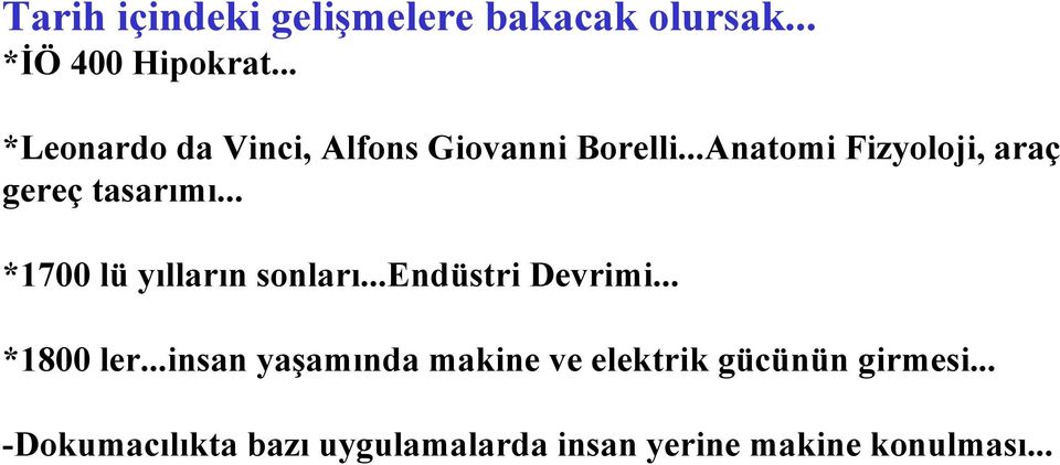 ..Anatomi Fizyoloji, araç gereç tasarımı... *1700 lü yılların sonları.