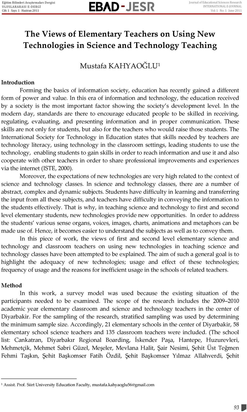 In this era of information and technology, the education received by a society is the most important factor showing the society s development level.