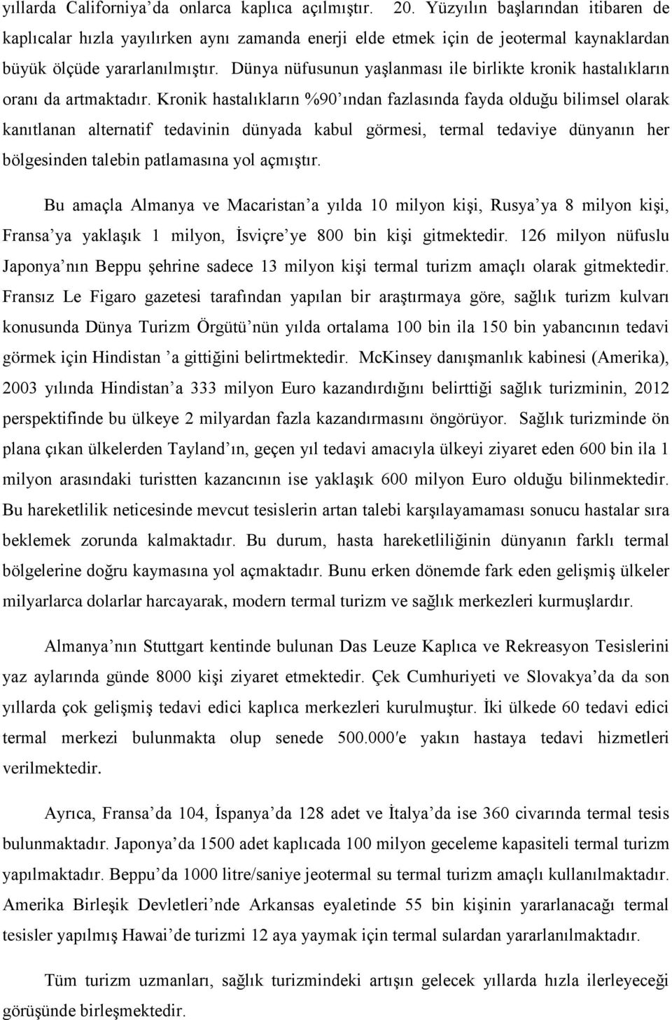 Dünya nüfusunun yaşlanması ile birlikte kronik hastalıkların oranı da artmaktadır.