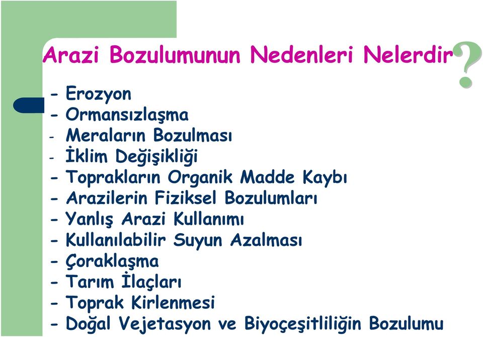 Fiziksel Bozulumları -Yanlış Arazi Kullanımı - Kullanılabilir Suyun Azalması