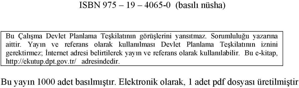 Yayın ve referans olarak kullanılması Devlet Planlama Teşkilatının iznini gerektirmez; İnternet adresi