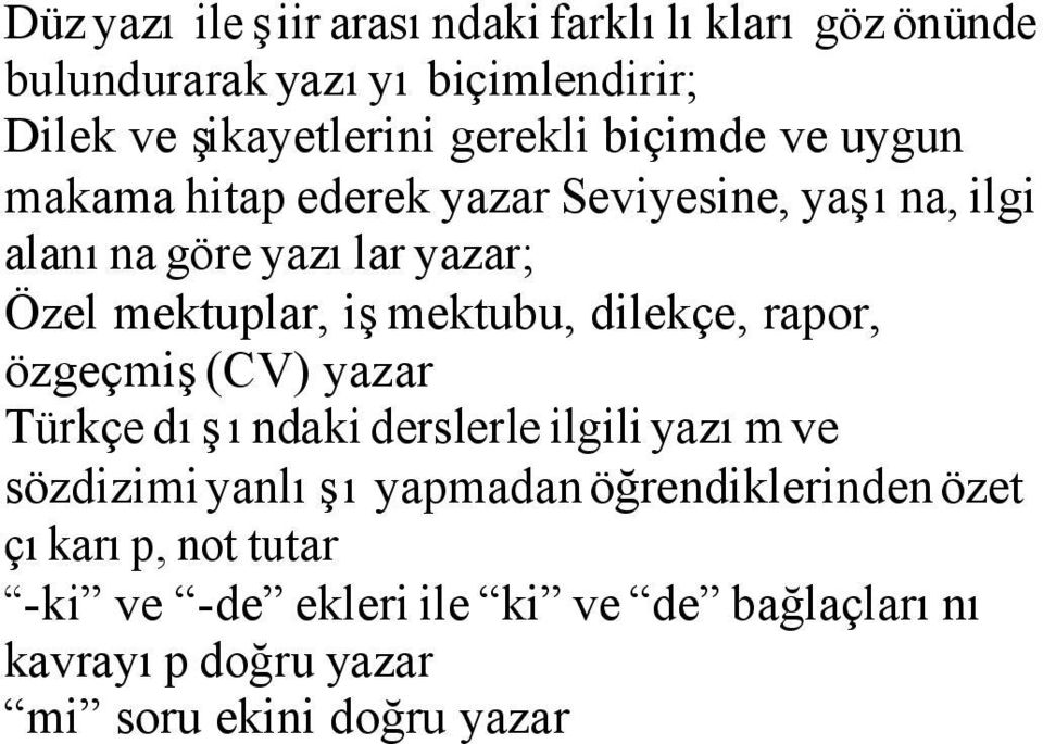mektubu, dilekçe, rapor, özgeçmiş (CV) yazar Türkçe dışındaki derslerle ilgili yazım ve sözdizimi yanlışı yapmadan