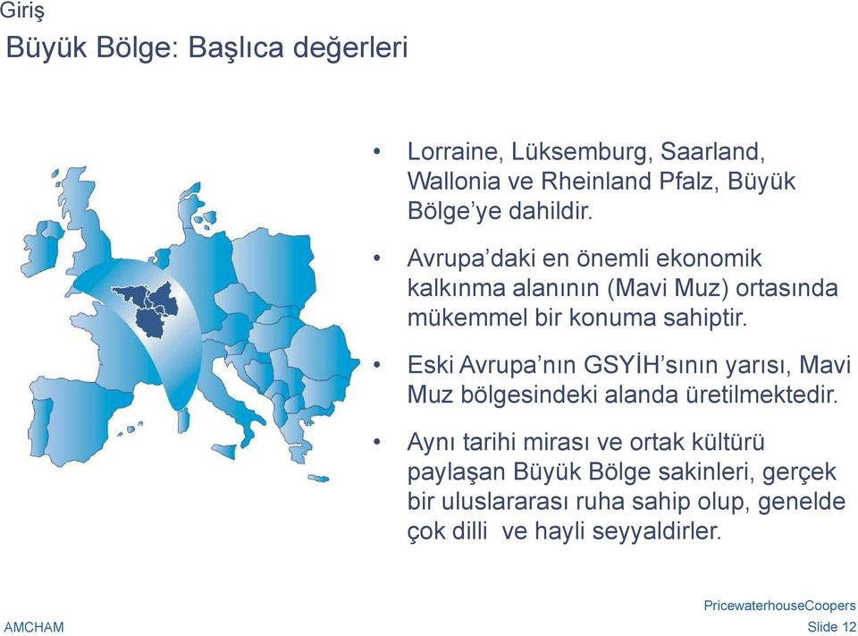 Eski Avrupa nın GSYİH sının yarısı, Mavi Muz bölgesindeki alanda üretilmektedir.