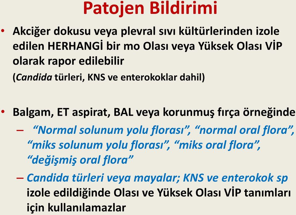 örneğinde Normal solunum yolu florası, normal oral flora, miks solunum yolu florası, miks oral flora, değişmiş oral