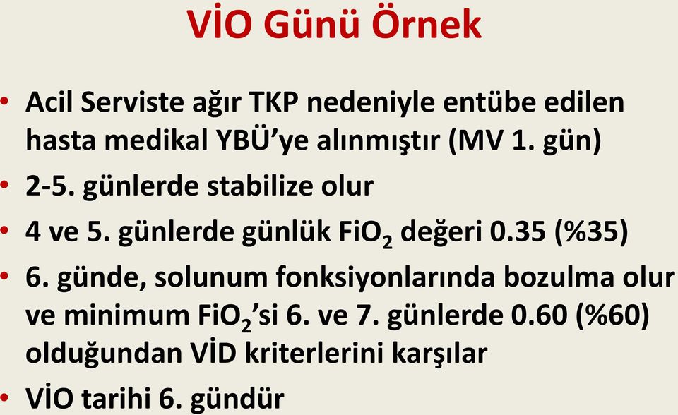 günlerde günlük FiO 2 değeri 0.35 (%35) 6.