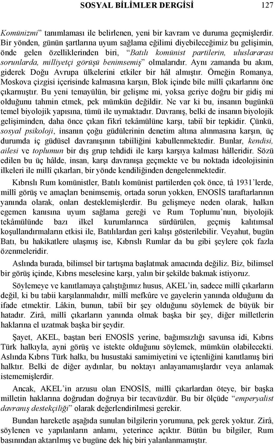 olmalarıdır. Aynı zamanda bu akım, giderek Doğu Avrupa ülkelerini etkiler bir hâl almıştır.