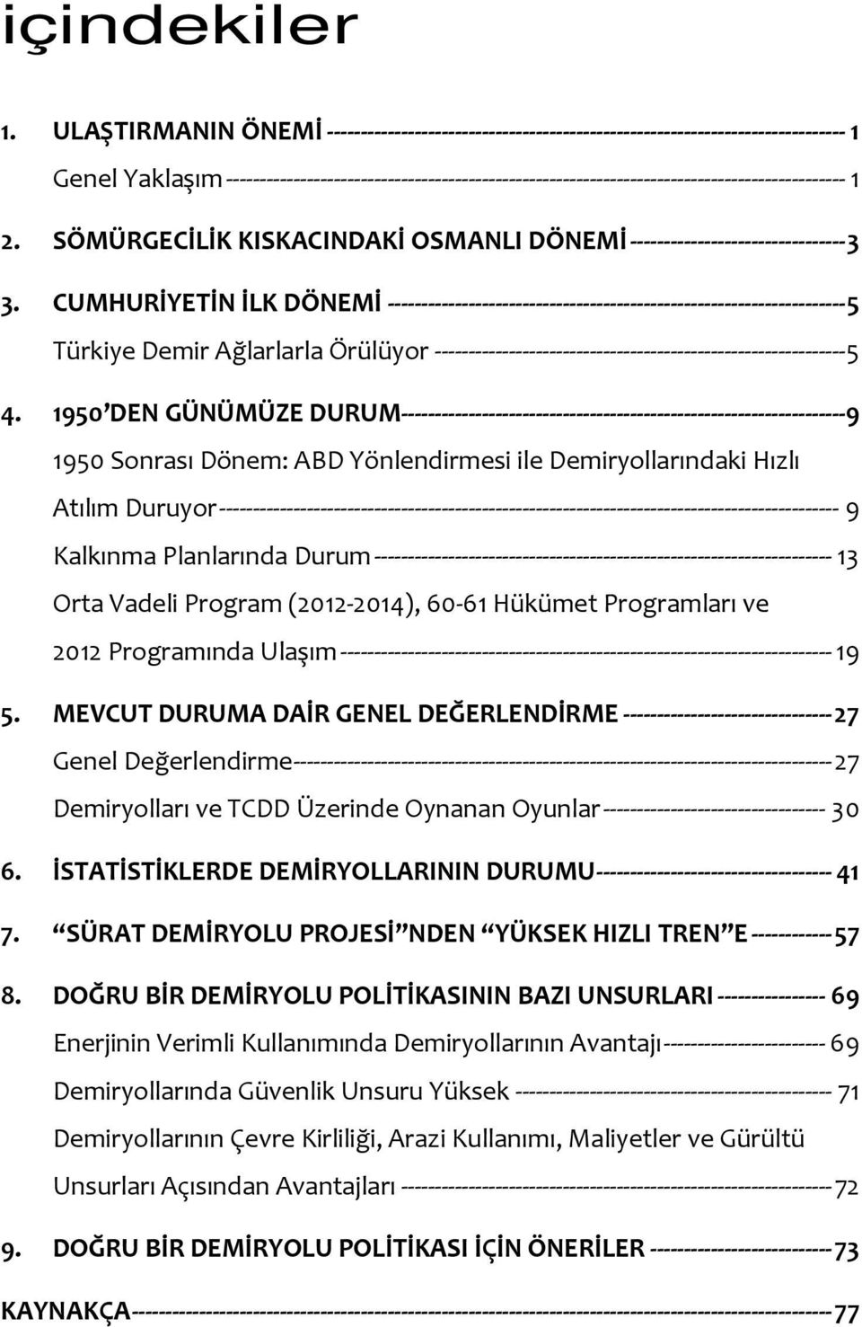 -------------------------------------------------------------------------------------------- 1 2. SÖMÜRGECİLİK KISKACINDAKİ OSMANLI DÖNEMİ -------------------------------- 3 3.