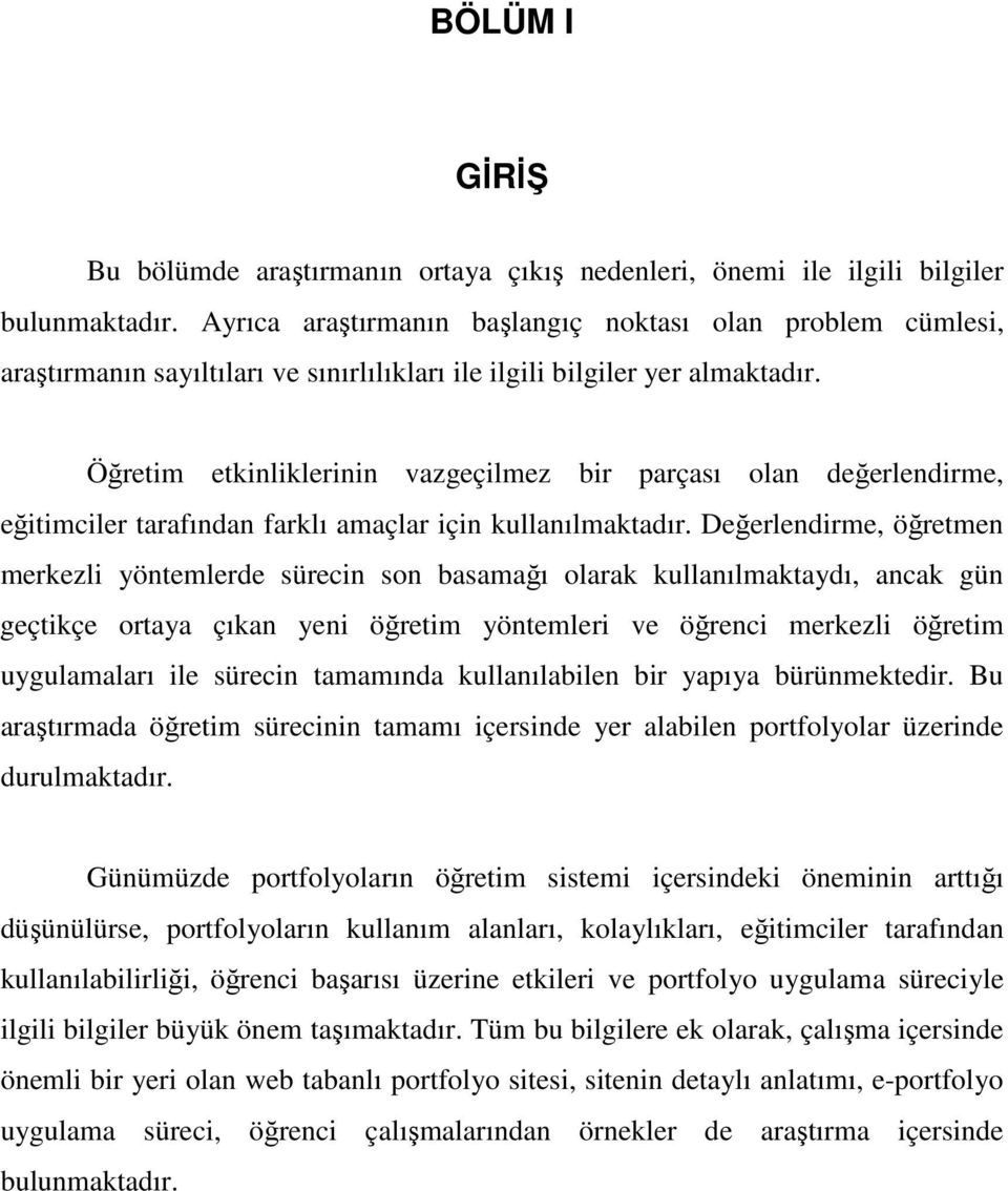 Öğretim etkinliklerinin vazgeçilmez bir parçası olan değerlendirme, eğitimciler tarafından farklı amaçlar için kullanılmaktadır.