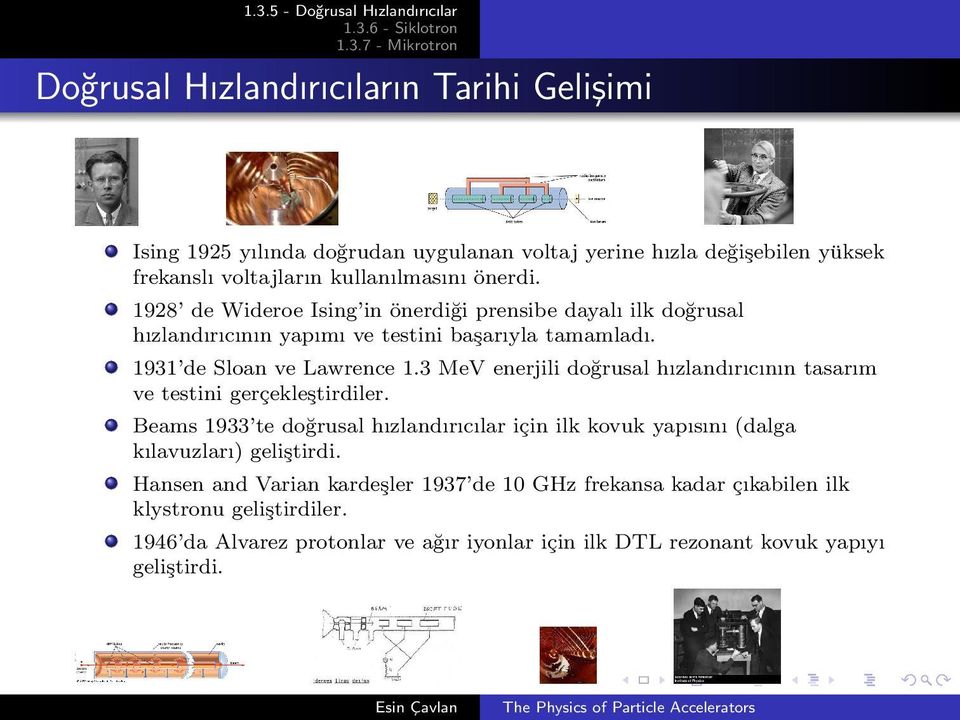 3 MeV enerjili doğrusal hızlandırıcının tasarım ve testini gerçekleştirdiler.