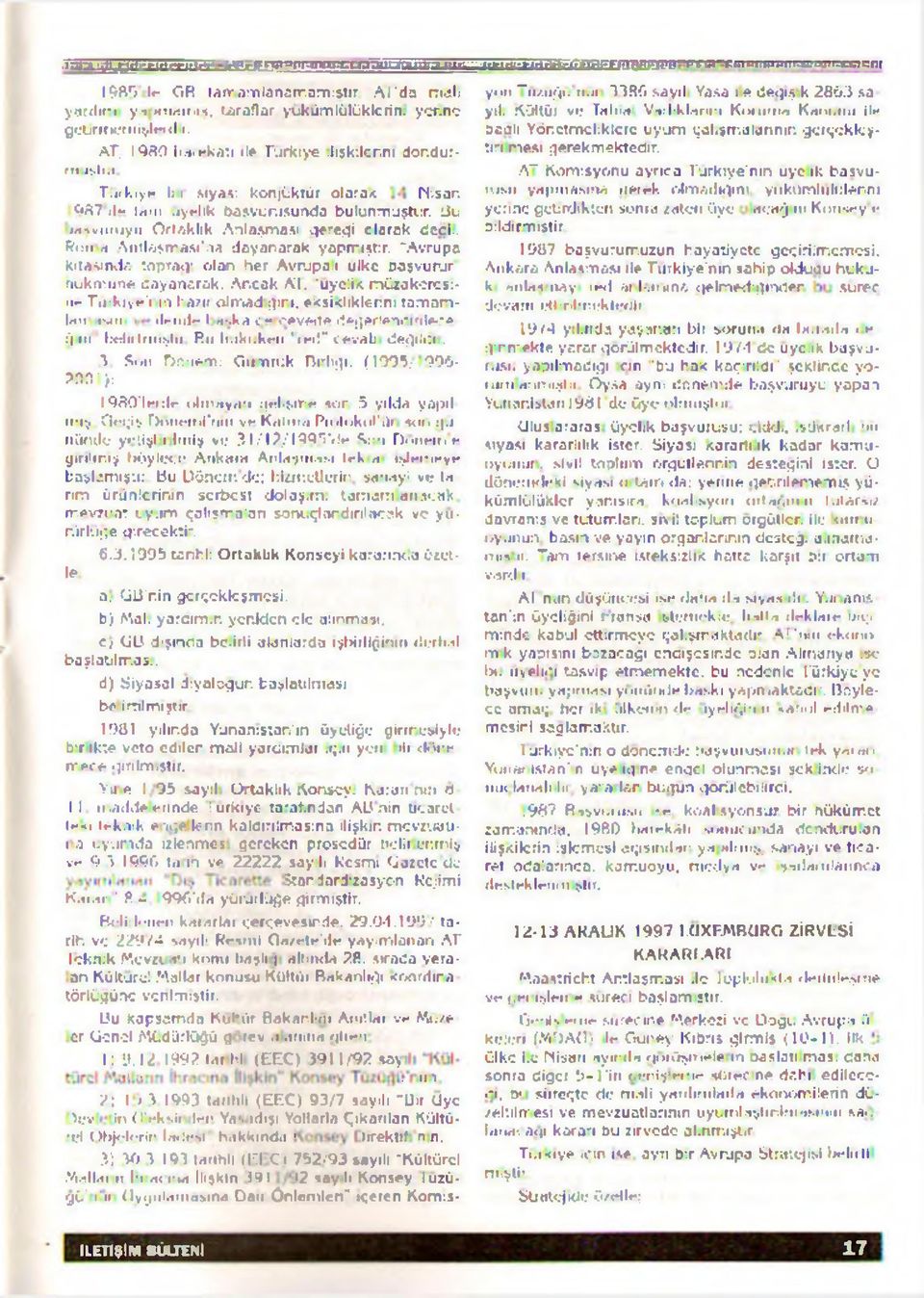 . Rdii ri Aııilasması'na dayanarak yapmıştır. Avrupa kıtasında topra<v olan her Avrjpa.ı ulkc Daşvurjr hükmüne dayanarak. Ancak A l.