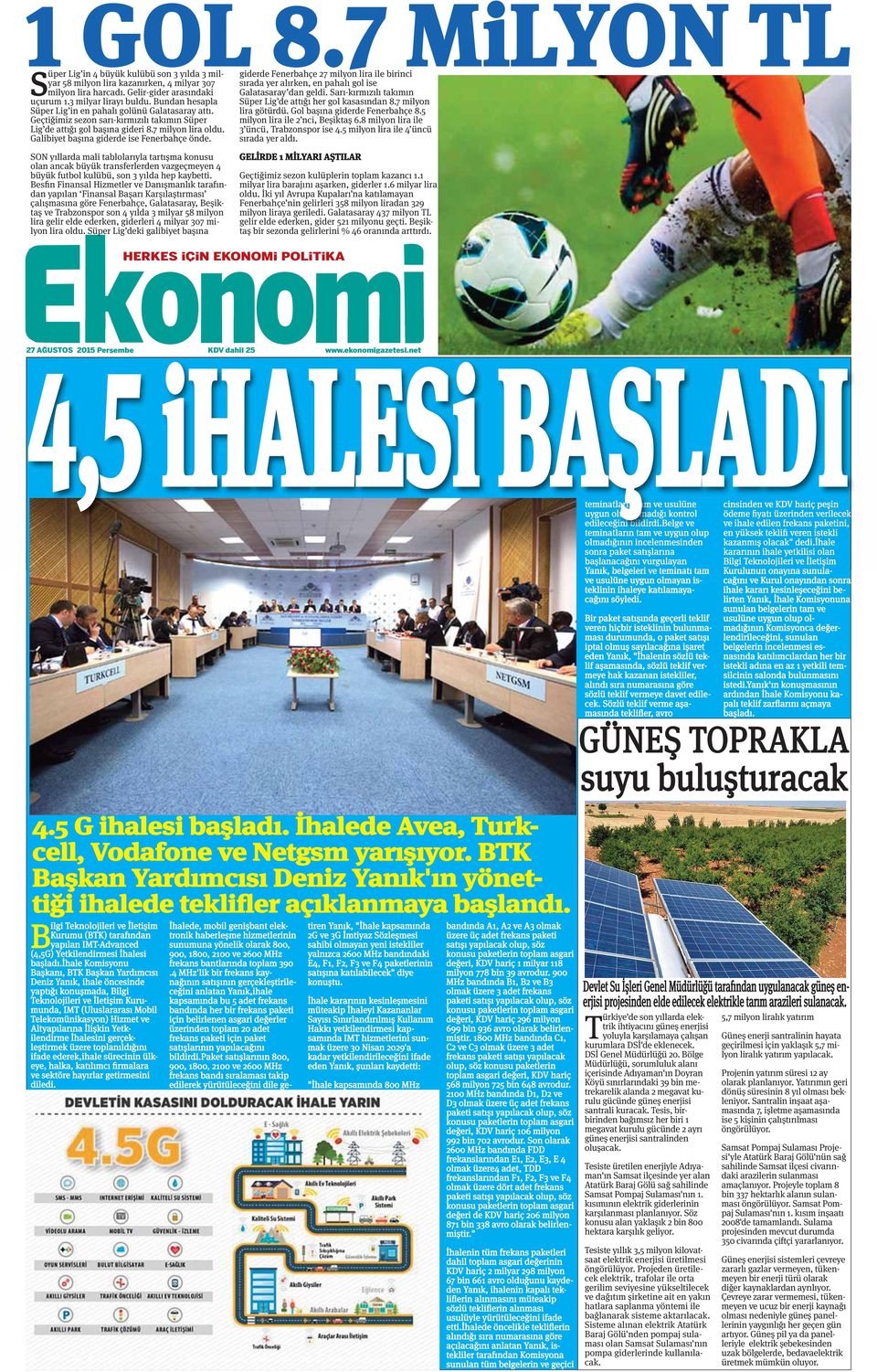 Galibiyet başına giderde ise Fenerbahçe önde. giderde Fenerbahçe 27 milyon lira ile birinci sırada yer alırken, en pahalı gol ise Galatasaray dan geldi.