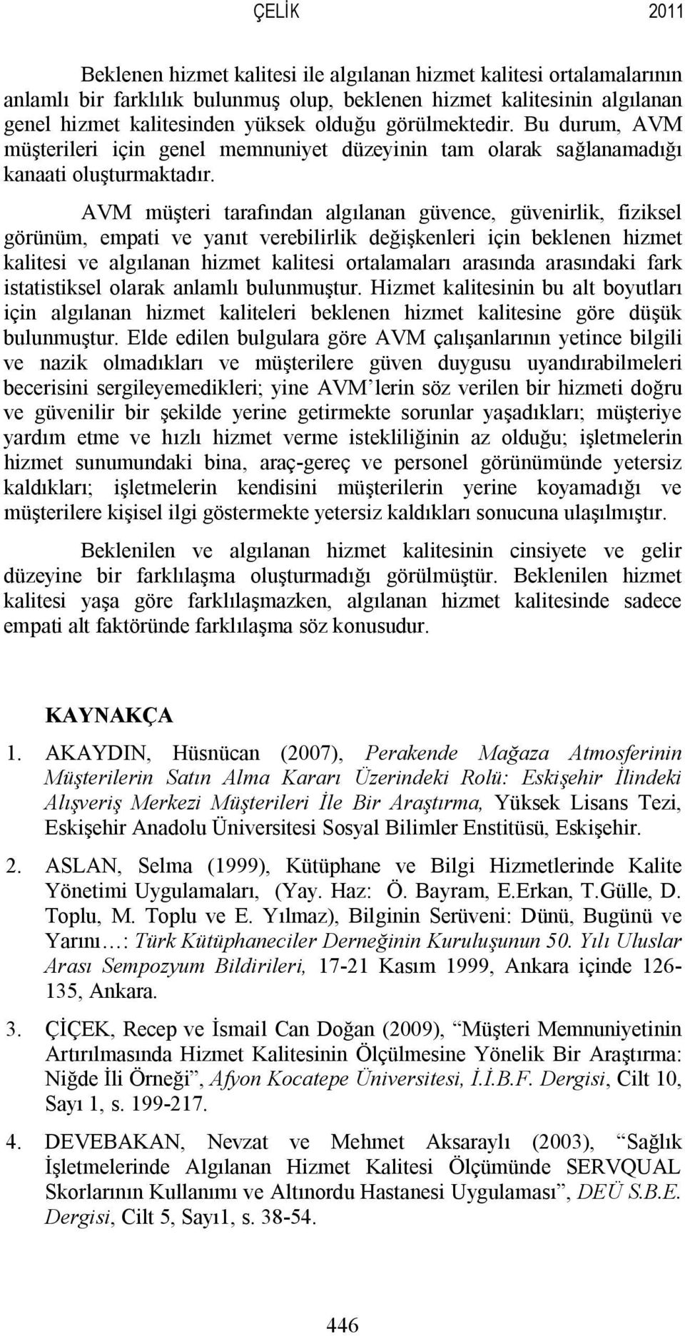 AVM müşteri tarafından algılanan güvence, güvenirlik, fiziksel görünüm, empati ve yanıt verebilirlik değişkenleri için beklenen hizmet kalitesi ve algılanan hizmet kalitesi ortalamaları nda ndaki