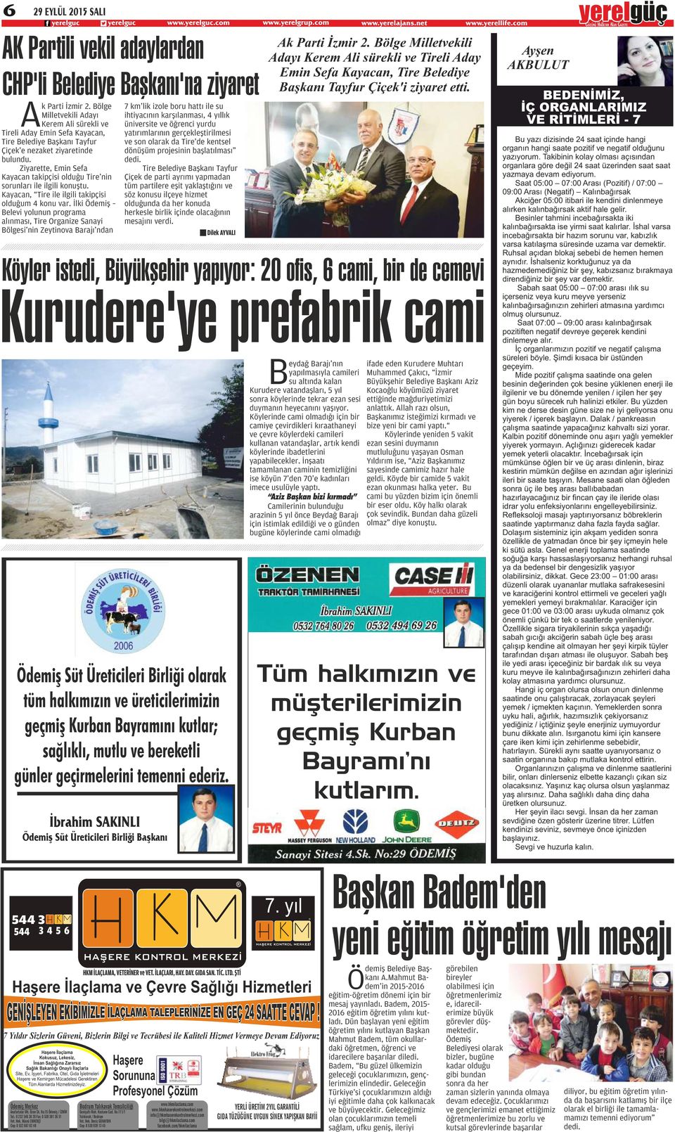 Ziyarette, Emin Sefa Kayacan takipçisi olduğu Tire'nin sorunları ile ilgili konuştu. Kayacan, Tire ile ilgili takipçisi olduğum 4 konu var.