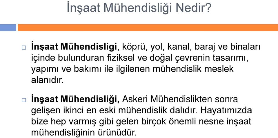 çevrenin tasarımı, yapımı ve bakımı ile ilgilenen mühendislik meslek alanıdır.