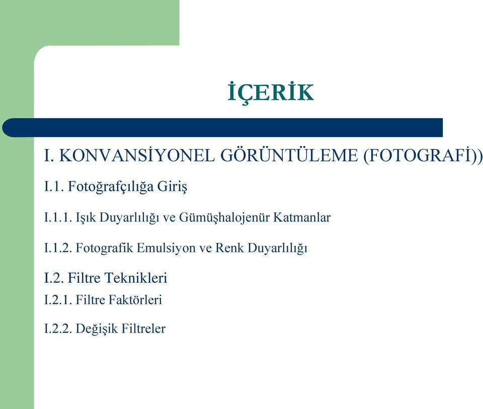 1. Işık Duyarlılığı ve Gümüşhalojenür Katmanlar I.1.2.