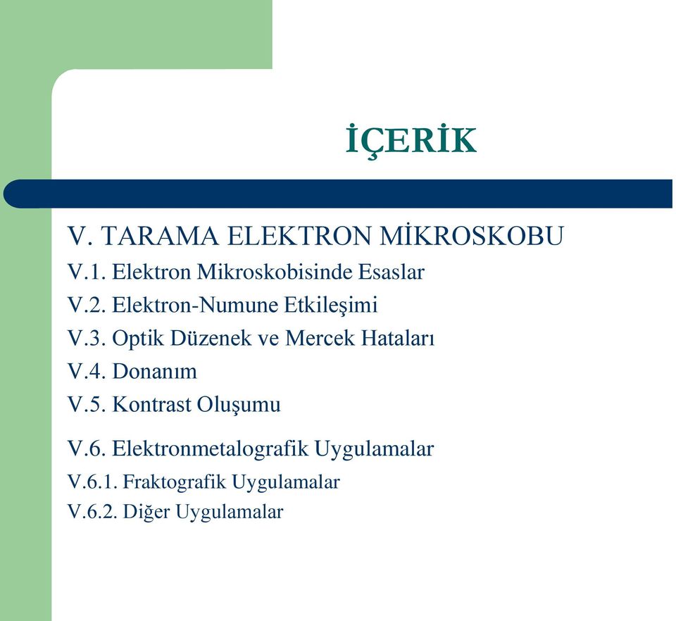 Optik Düzenek ve Mercek Hataları V.4. Donanım V.5.